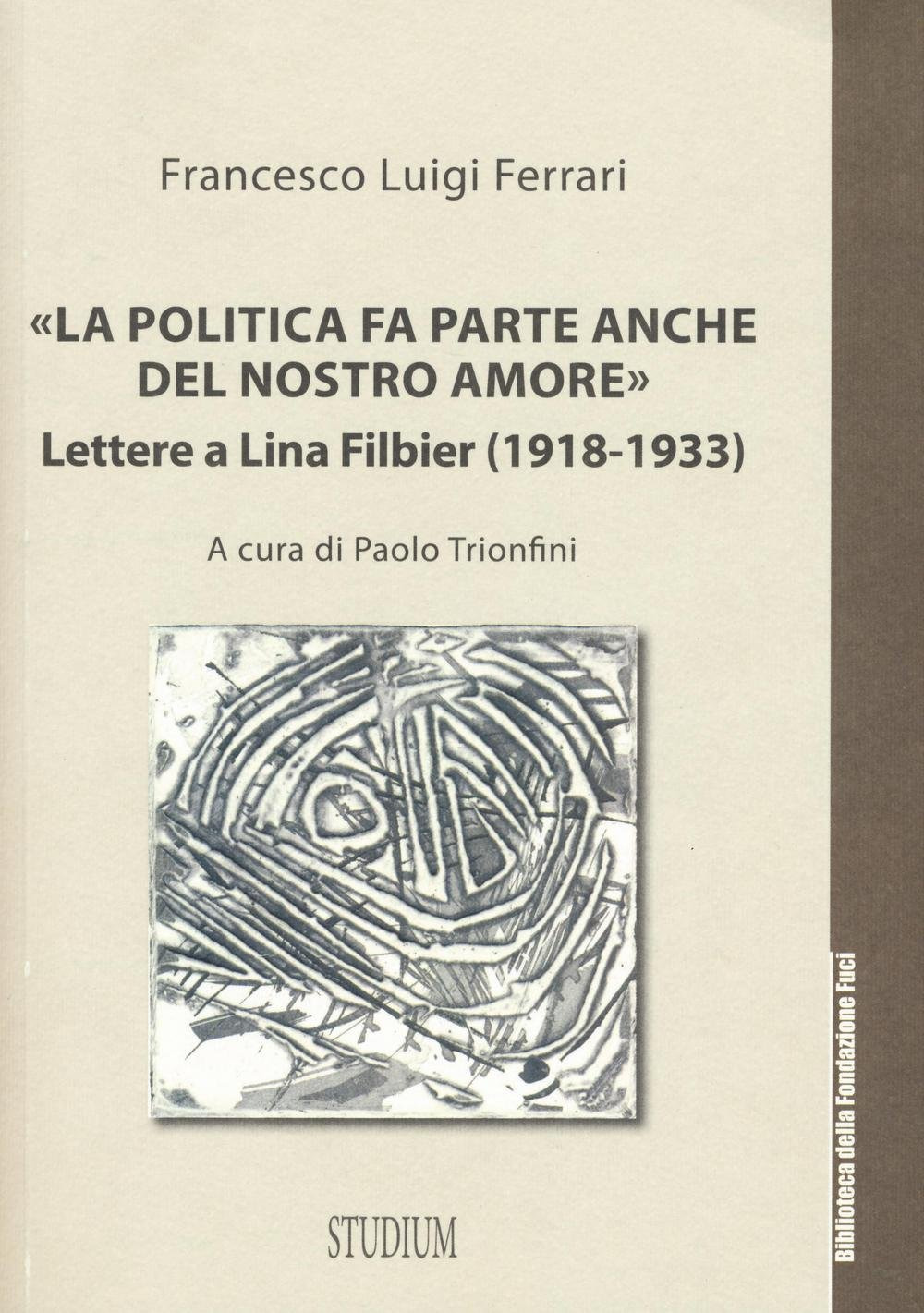 «La politica fa parte anche del nostro amore». Lettere a Lina Filbier (1918-1933) Scarica PDF EPUB
