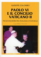 Libro Paolo VI e il Concilio Vaticano II. Per un incontro fra teologia e pastorale Giuseppe Colombo