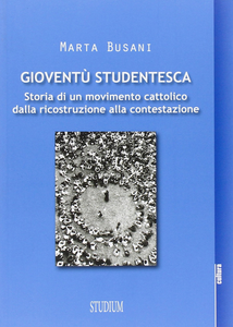 Gioventù studentesca. Storia di un movimento cattolico dalla ricostruzione alla contestazione Scarica PDF EPUB
