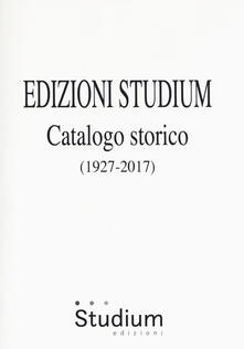 Edizioni Studium. Catalogo storico 1927-2017.pdf