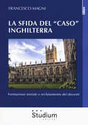 Libro La sfida del «caso» Inghilterra. Formazione iniziale e reclutamento dei docenti Francesco Magni