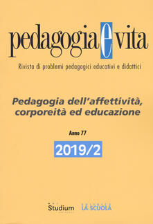 Pedagogia e vita (2019). Vol. 2: Pedagogia dellaffettività, corporeità ed educazione..pdf