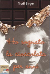 Ho sognato la cioccolata per anni