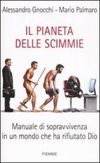 Libro Il pianeta delle scimmie. Manuale di sopravvivenza in un mondo che ha rifiutato Dio Alessandro Gnocchi Mario Palmaro