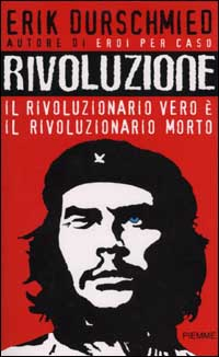 Rivoluzione. Il rivoluzionario vero è il rivoluzionario morto