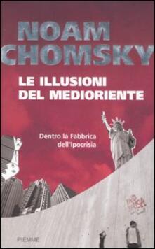 Le illusioni del Medioriente. Dentro la fabbrica dellipocrisia.pdf