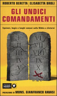Gli undici comandamenti. Equivoci, bugie e luoghi comuni sulla Bibbia e dintorni