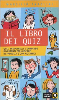 Il libro dei quiz. Quiz, indovinelli e domande divertenti per giocare in famiglia e con gli amici