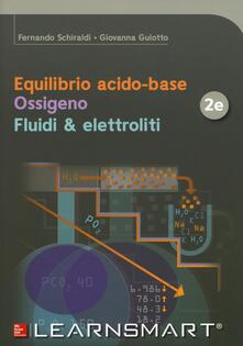 Equilibrio acido-base. Ossigeno. Fluidi & elettroliti. Con Contenuto digitale per download e accesso on line.pdf