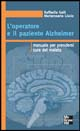 L' operatore e il paziente Alzheimer. Manuale per prendersi cura del malato