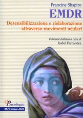 Libro EMDR. Desensibilizzazione e rielaborazione attraverso movimenti oculari Francine Shapiro