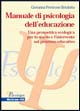 Manuale di psicologia dell'educazione. Una prospettiva ecologica per lo studio e l'intervento sul processo educativo