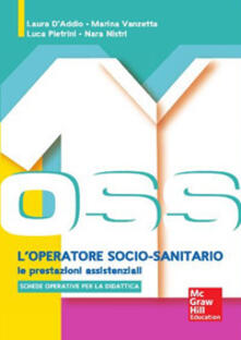 OSS loperatore socio sanitario. Le prestazioni assistenziali. Con aggiornamento online.pdf