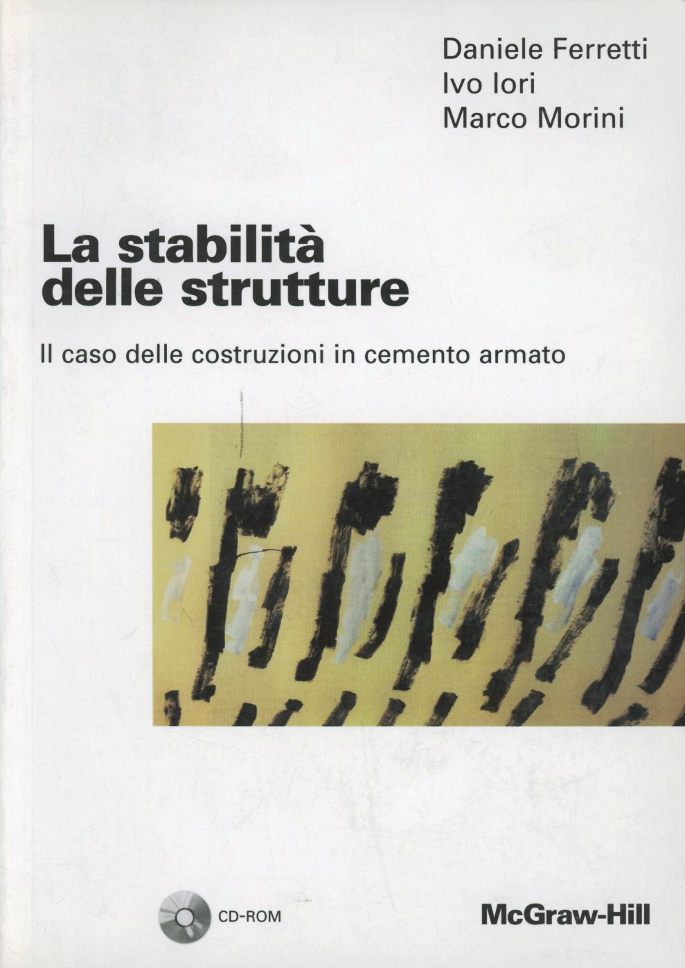 La stabilità delle strutture. Il caso delle costruzioni in cemento armato. Con CD-ROM