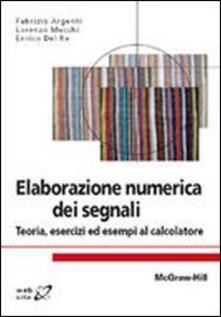 Elaborazione numerica dei segnali. Teoria, esercizi ed esempi al calcolatore.pdf