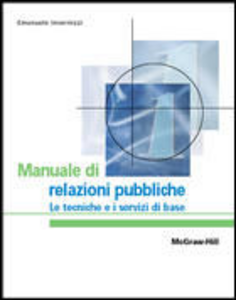 Manuale di relazioni pubbliche. Le tecniche e i servizi di base