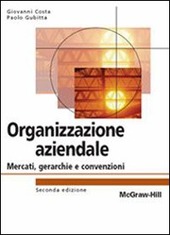 Copertina  Organizzazione aziendale : mercati, gerarchie e convenzioni