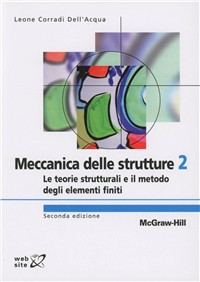 Image of Meccanica delle strutture. Vol. 2: Le teorie strutturali e il metodo degli elementi finiti.