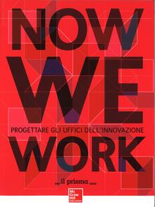 Now we work. Progettare gli uffici dellinnovazione.pdf