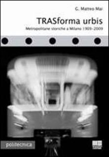 Trasforma urbis. Metropolitane storiche a Milano 1909-2009.pdf