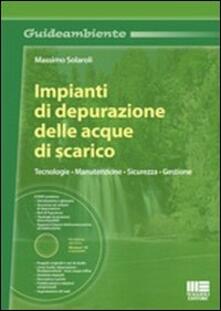 Impianti di depurazione delle acque di scarico. Tecnologie, manutenzione, sicurezza, gestione. Con DVD.pdf