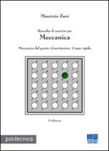 Raccolta di esercizi per meccanica. Meccanica del punto, gravitazione, corpo rigido.pdf