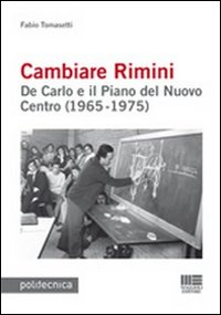 Image of Cambiare Rimini. De Carlo e il piano del nuovo centro (1965-1975)