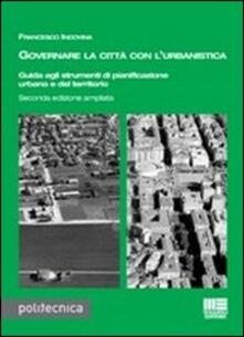 Governare la città con lurbanistica. Guida agli strumenti di pianificazione urbana del territorio.pdf