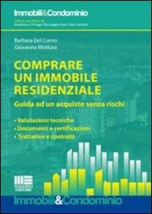 Comprare un immobile residenziale. Guida ad un acquisto senza rischi: valutazioni tecniche, documenti e certificazioni, trattative e contratti.pdf