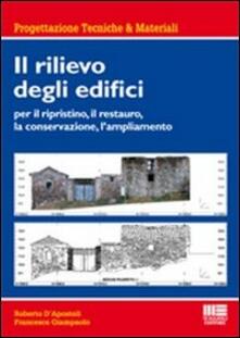 Il rilievo degli edifici. Per il ripristino, il restauro, la conservazione, lampliamento.pdf