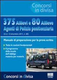 375 allievi e 80 allieve agenti di polizia penitenziaria. Manuale di preparazione per la prova scritta.pdf