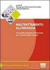 Libro Maltrattamento all'infanzia. Un modello integrato di interventi per i servizi sociali e sanitari Mariagnese Cheli Cosimo Ricciutello Mirella Valdiserra