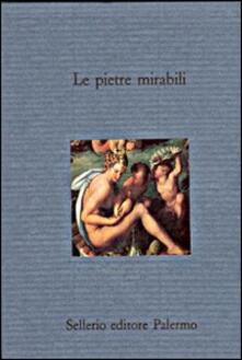 Le Pietre mirabili. Magia e scienza nei lapidari greci.pdf