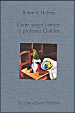 Libro Come scoprì l'amore il professor Guildea Robert S. Hichens