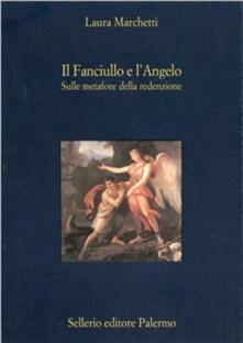 Il fanciullo e langelo. Sulle metafore della redenzione.pdf