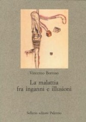 Copertina  La malattia fra inganni e illusioni : conoscere la malattia: un problema sospeso nello sviluppo della medicina