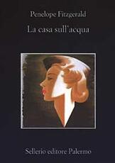 Libro La casa sull'acqua Penelope Fitzgerald