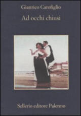 Libro Ad occhi chiusi Gianrico Carofiglio