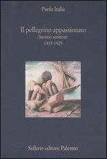 Libro Il pellegrino appassionato. Savinio scrittore 1915-1925 Paola Italia