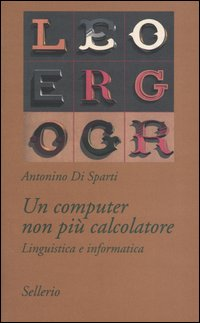 Image of Un computer non più calcolatore. Linguistica e informatica