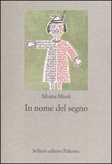 Libro In nome del segno. Introduzione alla semiotica della cultura Silvana Miceli