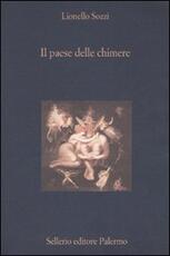 Libro Il paese delle chimere. Aspetti e momenti dell'idea di illusione nella cultura occidentale Lionello Sozzi