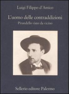 L uomo delle contraddizioni. Pirandello visto da vicino.pdf