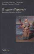 Libro Il sogno e l'approdo. Racconti di stranieri in Sicilia