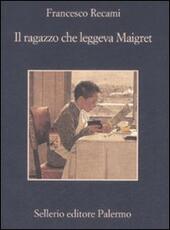 Libro Il ragazzo che leggeva Maigret Francesco Recami