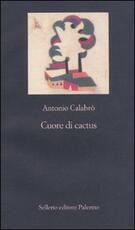 Libro Cuore di cactus Antonio Calabrò