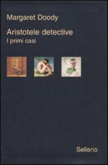 Aristotele detective. I primi casi: Aristotele detective-Aristotele e il giavellotto fatale-Aristotele e la giustizia poetica.pdf