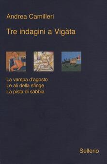 Tre indagini a Vigata: La vampa dagosto-Le ali della sfinge-La pista di sabbia.pdf