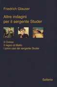 Libro Altre indagini per il sergente Studer: Il cinese-Il regno di Matto-I primi casi del sergente Studer Friedrich Glauser