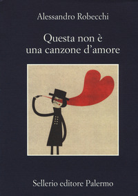 Questa Non E Una Canzone D Amore Alessandro Robecchi Libro Sellerio Editore Palermo La Memoria Ibs